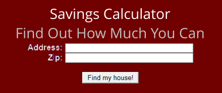 Savings CalculatorFind Out How Much You Can Save!